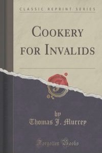Cookery for Invalids (Classic Reprint)