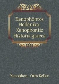 Xenophontos Hellenika: Xenophontis Historia graeca