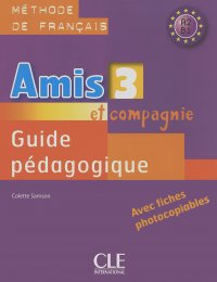 Colette Samson - Amis ET Compagnie 3: Guide Pedagogique