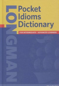 Longman Pocket Idioms Dictionary: For Intermediate: Advanced Learners