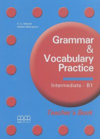 Marileni Malkogianni, H. Q. Mitchell - Grammar and Vocabulary Practice: B1: Theacher's Book