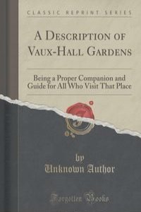 A Description of Vaux-Hall Gardens