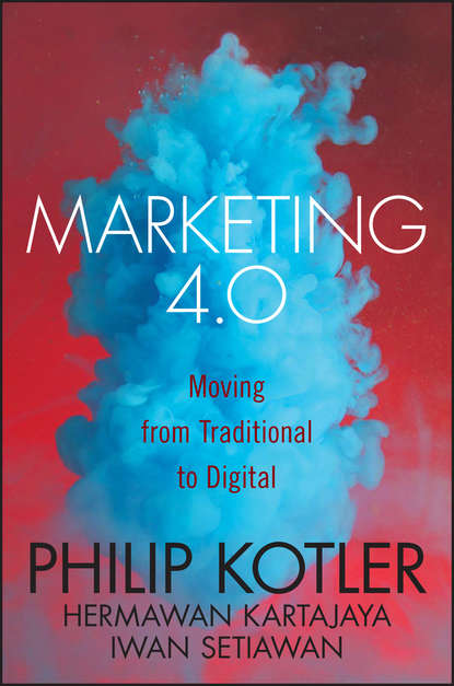 Philip Kotler - Marketing 4.0. Moving from Traditional to Digital