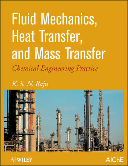 K. Raju S. - Fluid Mechanics, Heat Transfer, and Mass Transfer. Chemical Engineering Practice