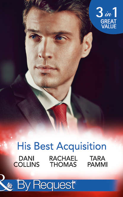 Dani  Collins - His Best Acquisition: The Russian's Acquisition / A Deal Before the Altar / A Deal with Demakis