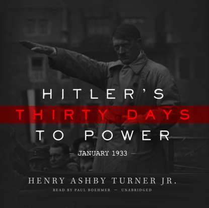 Henry Ashby Turner Jr. - Hitler's Thirty Days to Power