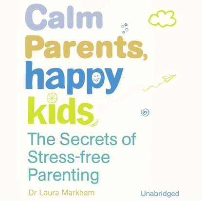 Dr. Laura Markham - Calm Parents, Happy Kids