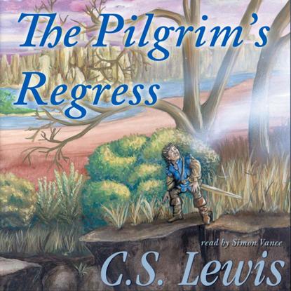 Клайв Стейплз Льюис - Pilgrim's Regress