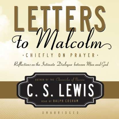Клайв Стейплз Льюис - Letters to Malcolm