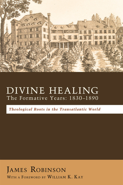 James Robinson - Divine Healing: The Formative Years: 1830–1890