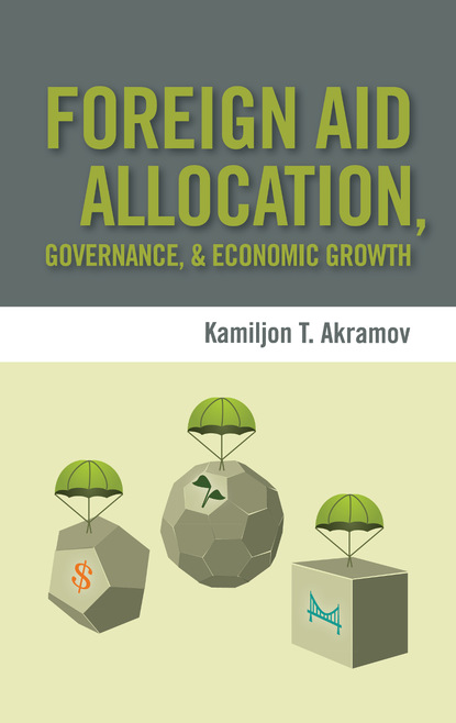 Kamiljon T. Akramov - Foreign Aid Allocation, Governance, and Economic Growth