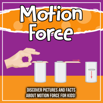Bold Kids - Motion Force: Discover Pictures and Facts About Motion Force For Kids!