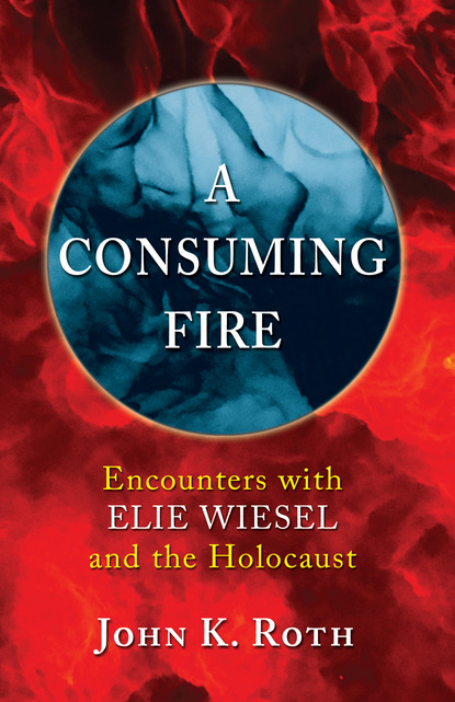 John K. Roth - A Consuming Fire