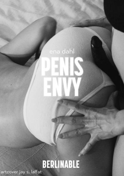 Ena Dahl - Penis Envy